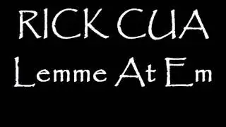 RICK CUA - Lemme At Em (Lyrics)