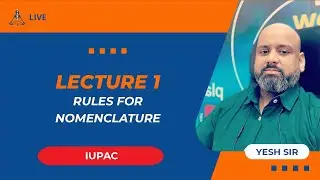 L1- IUPAC (Rules for Nomenclature) by Yesh Sir | JEE Main & Advanced