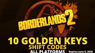 10 Golden Keys Shift Code Borderlands 2 - Keys for Every Platform - Expires June 8, 2020