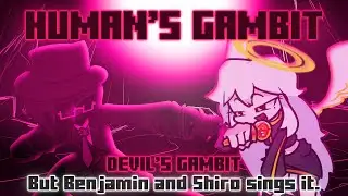 Human's Gambit / Devil's Gambit but Benjamin and Shiro sings it. [FNF Cover]