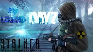 [Stalker DayZ RP] My Legend- Чернобыль. Пробираемся в зону  
