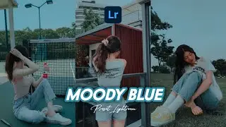 50+ PRESET LIGHTROOM | MOODY BLUE | LIGHTROOM TUTORIAL