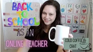 Back to School Season as an Online Teacher | Cold Coffee Chat | How to Set Your Year Up for Success