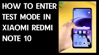 How to Enter Hardware Test Mode in XIAOMI Redmi Note 10 / Secret Codes and Hardware Test Mode