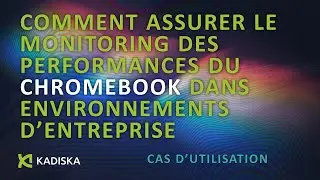 Comment assurer le monitoring des performances du Chromebook dans les environnements d'entreprise