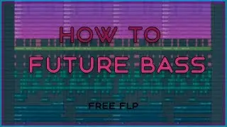 TUTORIAL FUTURE BASS | Как сделать Future Bass? + FLP [FREE DOWNLOAD]
