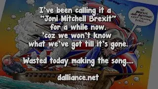 Joni Mitchell Brexit - We won't know what we've got till it's gone.