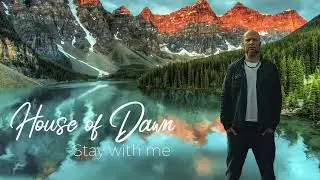 House Of Dawn - Stay With Me