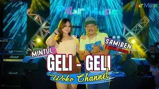 SAMIREN ft MINTUL WOKO CHANNEL - GELI GELI (Official Music Video) GELI DI GELITIKIN