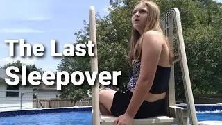The Last Sleepover?...