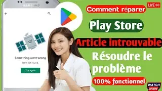 Article du Play Store introuvable Erreur Problème Résoudre l article introuvable sur Play Store