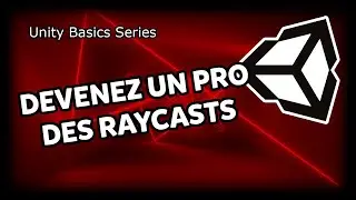 Devenez un pro des Raycasts! - Unity Basics Series