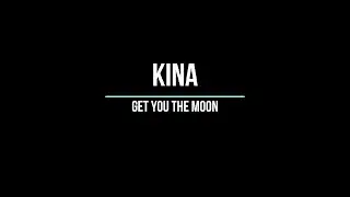 Kina - Get You The Moon || Song Lyrics