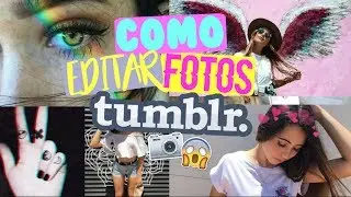 ¡COMO EDITAR FOTOS TUMBLR!-Mertun