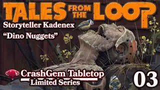 Tales from the Loop - TTRPG - With Kadenex - Episode 03 "Dino Nuggets"