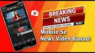 👉 “Mobile Se News Video Kaise Banaye | Full Tutorial Hindi | Breaking News Video Editing”