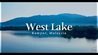 West Lake, Kampar Malaysia 📽🎞😎[in 4k/HD Quality]