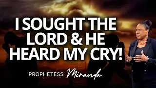 I Sought The Lord & He Heard My Cry! | Prophetess Miranda | Nabi' Healing Center Church