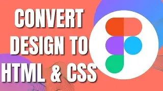 How to Convert Figma File to HTML And CSS (NEW 2023)
