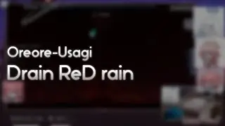 Oreore-Usagi - Drain ReD rain [i blame seouless] +HD 99.87% FC