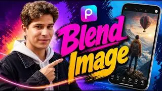 How To Blend Image On Picsart Mobile [2026 Guide]