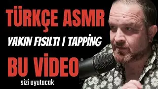 TÜRKÇE ASMR | Bu video sizi uyutacak |YAKIN FISILTI | TAPPİNG | 