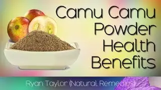 Camu Camu Powder: Benefits and Uses