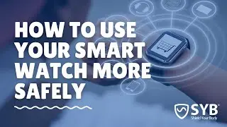 EMF & Smart Watches: How to Use Them More Safely