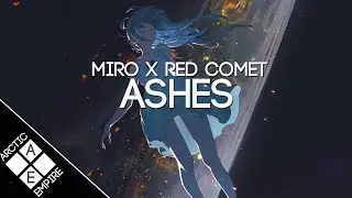 Miro - Ashes (Red Comet Remix) | Melodic Dubstep