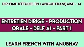 l'Entretien Dirigé - Production Orale - Delf A1 (Part 1) | Learn French with Anubhav | #619 #delf