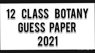 12 Class Botany Guess Paper 2021