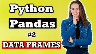 Python Pandas : Dataframe Basics (Tutorial # 2) |  Python Pandas Data Science Tutorial