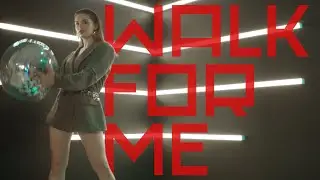 Walk for me