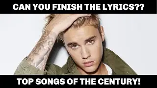 FINISH THE LYRICS CHALLENGE (TOP SONGS OF THE CENTURY)