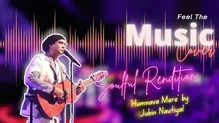 Soulful Rendition of 'Humnava Mere' by Jubin Nautiyal in 2024