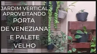 COMO FAZER JARDIM VERTICAL APROVEITANDO PORTA E PALETE VELHO?