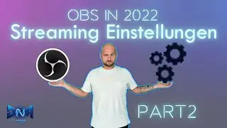 Die richtigen OBS Streaming-Einstellungen in 2022 - OBS Basic-Tutorials Part 2