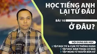 Học tiếng Anh từ đầu - Bài 10: Ở đâu?