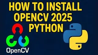 How to Install OpenCV with latest Python on Windows 10 /11 [ 2025 Update ] OpenCV Tutorial | Python