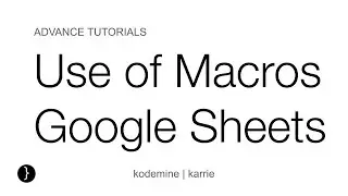 Creating Macros in Google Sheets : Google Sheet Tutorial