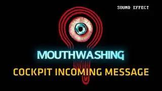 Mouthwashing | Cockpit Incoming Message [Sound Effect]