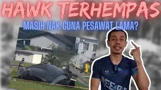 HAWK 108 TUDM TERHEMPAS LAGI | PUNCA-PUNCA PESAWAT TERHEMPAS | GENG TE0R1 K0NSP1R4S1 MENYIBUK
