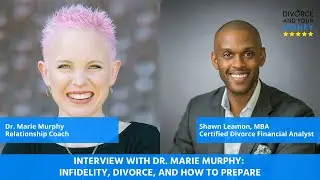 Infidelity, Divorce, and How to Prepare - Interview with Dr. Marie Murphy, Relationship Coach
