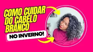 COMO CUIDAR dos CABELOS BRANCOS / GRISALHOS no INVERNO
