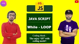 Java Script: While LOOP Using Java Script | JAVA SCRIPT Tutorial #6 | Coding Mesh