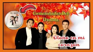 CURIOSIDADES DEL DRAMA 🍁🍂 AUTUMN TALE || OTOÑO EN MI CORAZÓN 🍁🍂