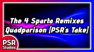 [Sparta Mix] The 4-Sparta Mixes Quadparison (PSR's Take)