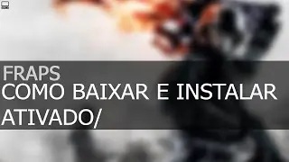Como baixar e instalar fraps ativado