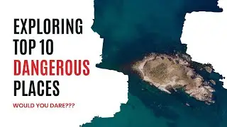 TOP 10 Dangerous Places | Vist if you dare | Nature Horror