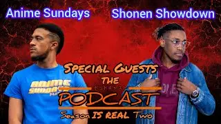 Anime Hot Takes w/ @animexsundays and @shonenshowdown - The Podcast Is Real S02E26